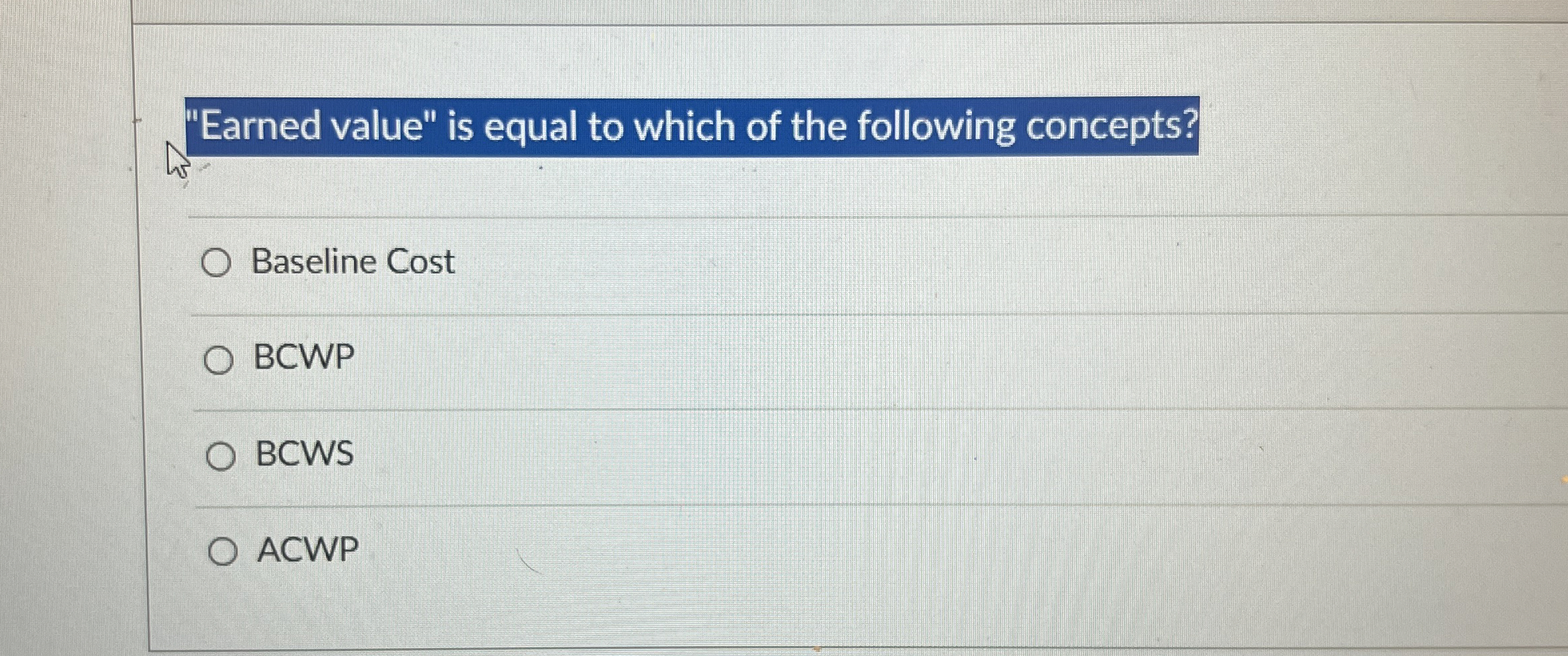 "Earned value" is equal to which of the following