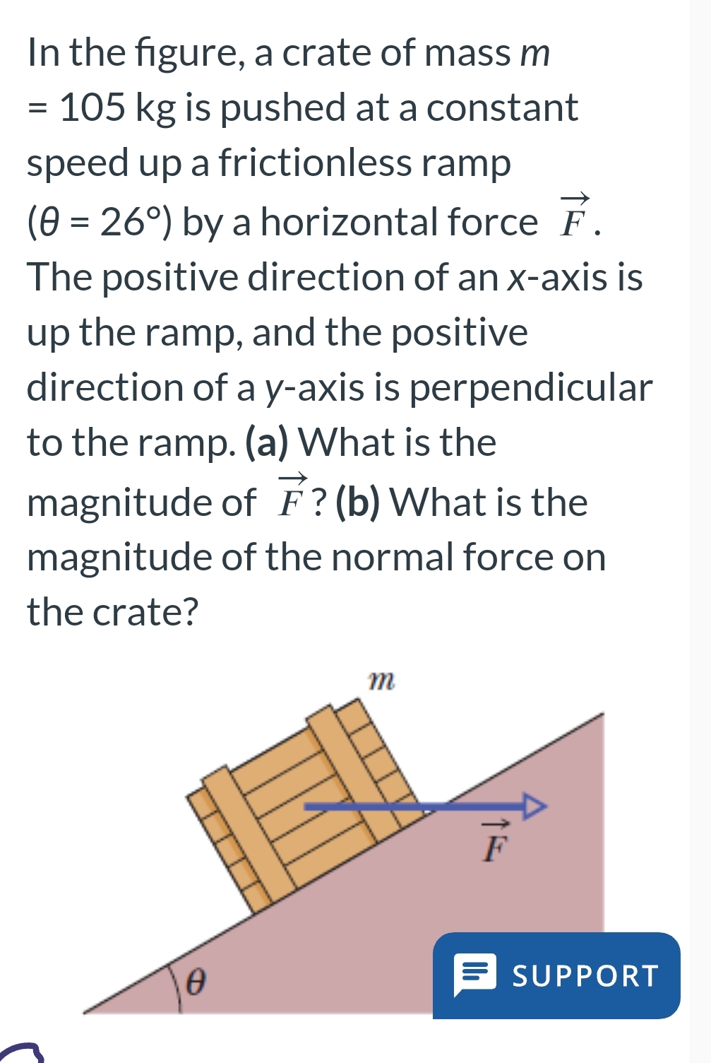 In the figure, a crate of mass m = 1 0 5 k g is
