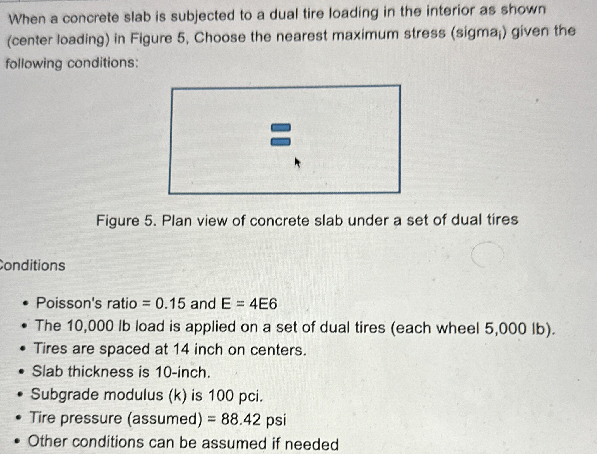 When a concrete slab is subjected to a dual tire