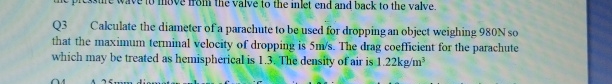 Q 3 Calculate the diameter of a parachute to be