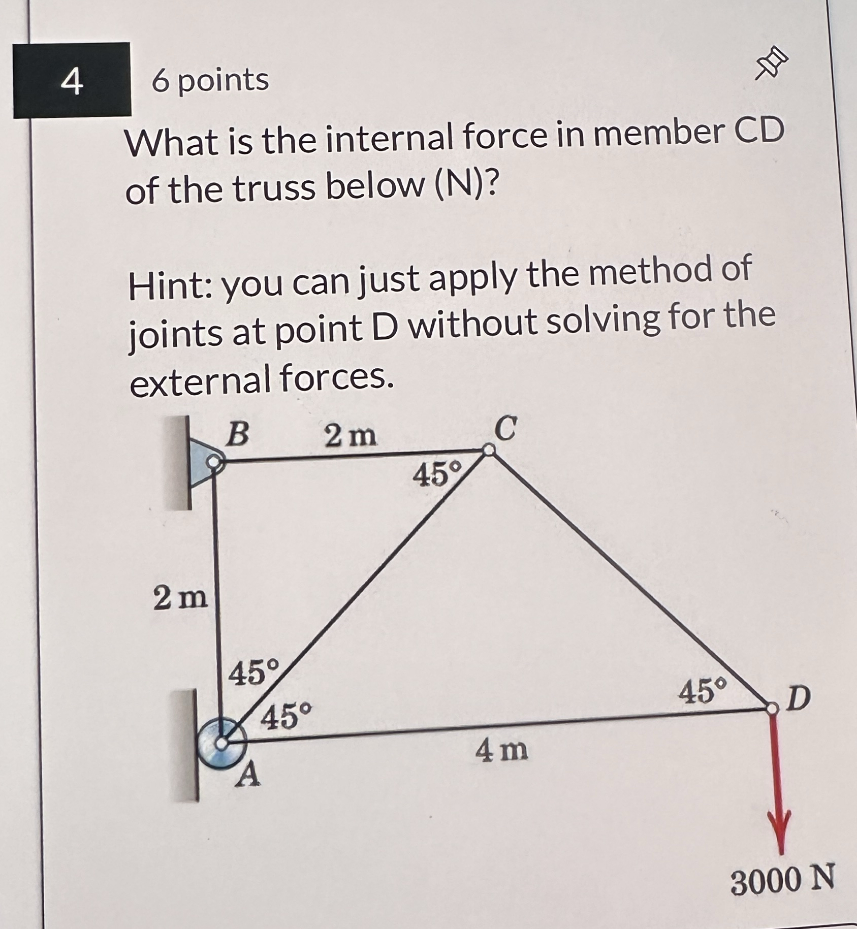 4 6 points What is the internal force in member