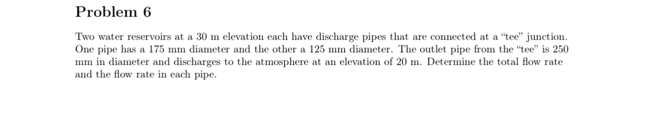 Problem 6 Two water reservoirs at a 3 0 m