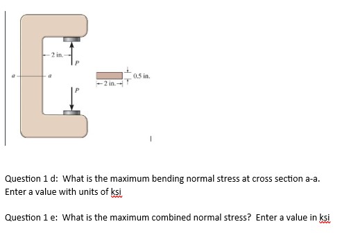 Question 1 d : What is the maximum bending normal