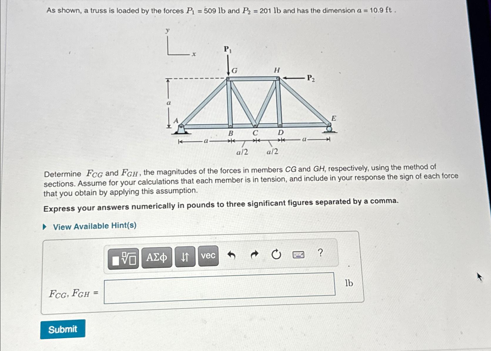 As shown, a truss is loaded by the forces P 1 = 5