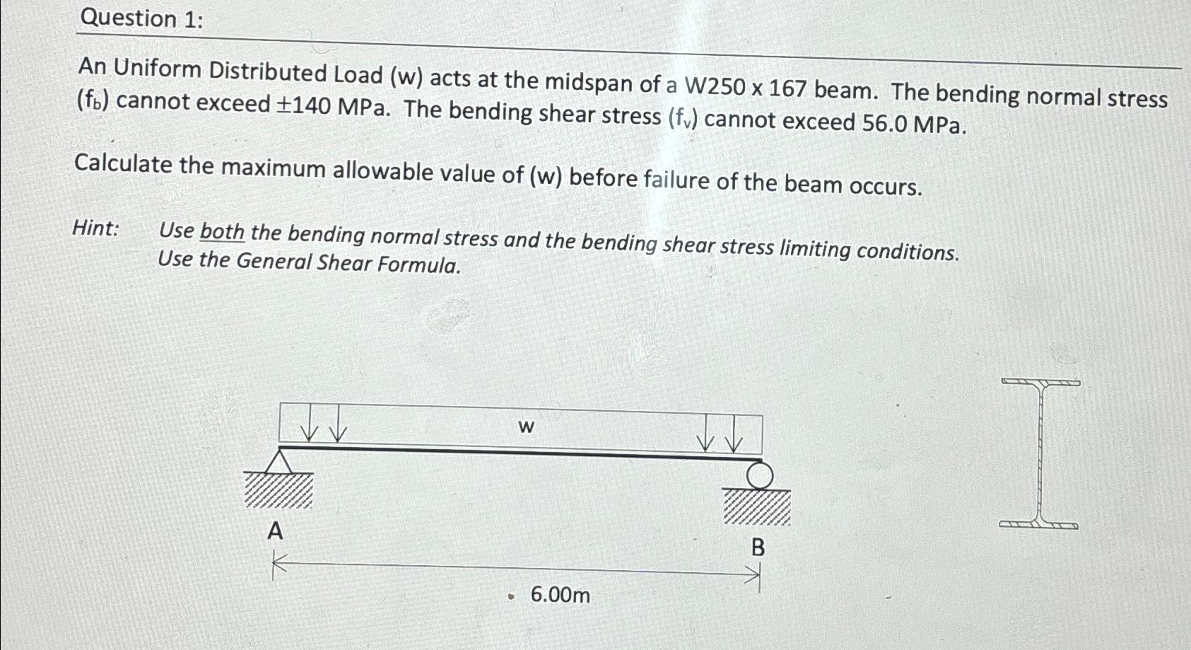 Question 1 : An Uniform Distributed Load ( w )