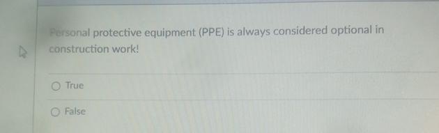 Personal protective equipment ( PPE ) is always