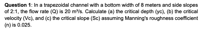 Question 1 : In a trapezoidal channel with a