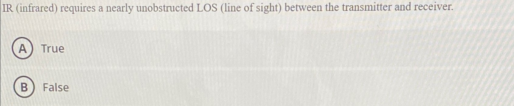 IR ( infrared ) requires a nearly unobstructed