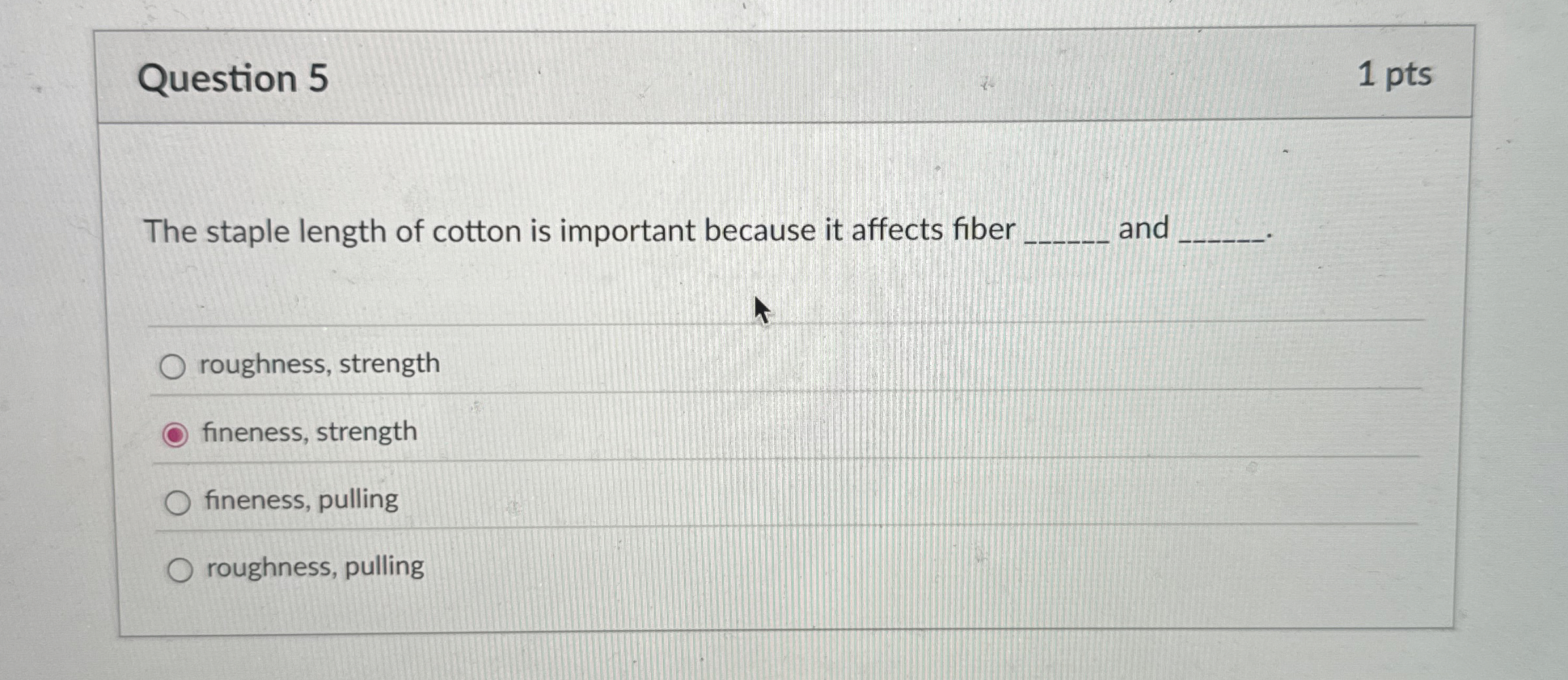 Question 5 The staple length of cotton is