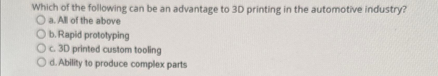 Which of the following can be an advantage to 3 D