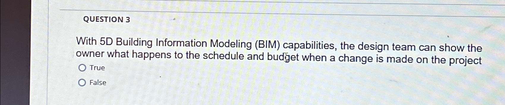 QUESTION 3 With 5 D Building Information Modeling