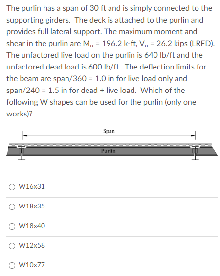 The purlin has a span of 3 0 f t and is simply