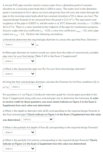 A circular PVC pipe must be sized to corvey water