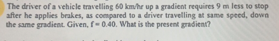 The driver of a vehicle travelling 6 0 k m h r up
