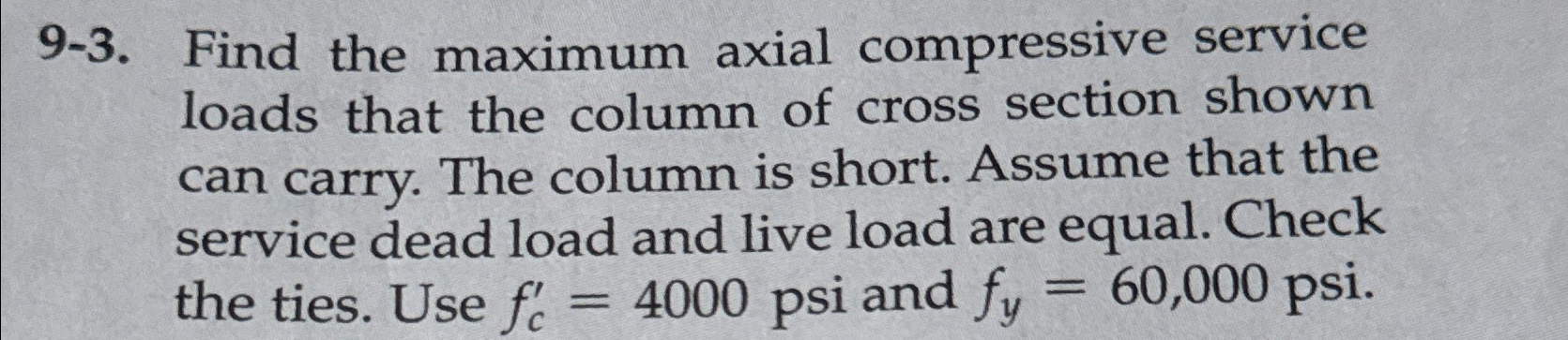 9 - 3 . Find the maximum axial compressive
