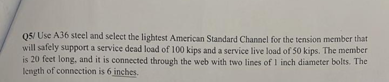 Q 5 / Design , Use A 3 6 steel and select the
