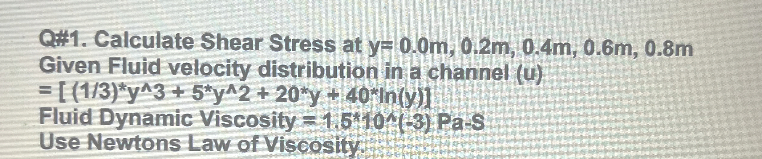 Q# 1 . Calculate Shear Stress at y = 0 . 0 m , 0