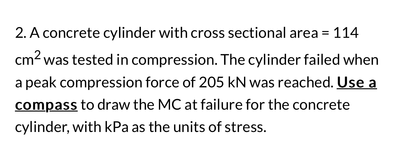 A concrete cylinder with cross sectional area = 1