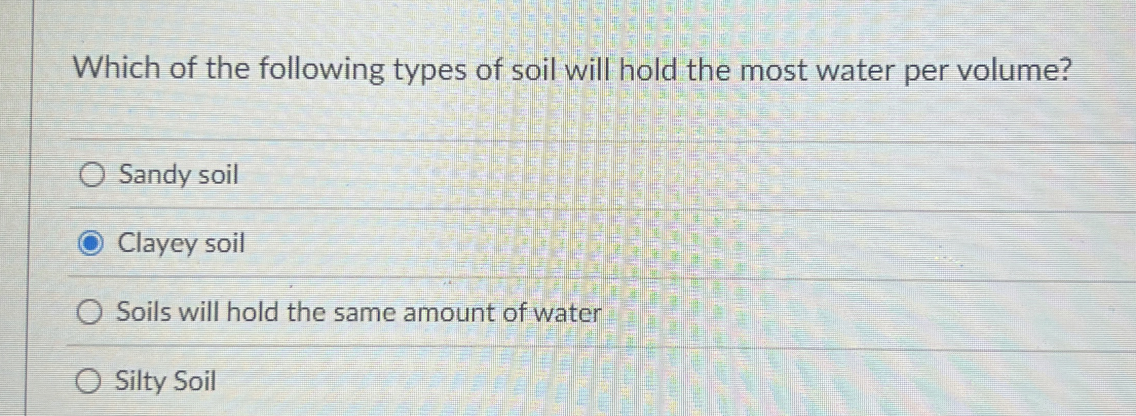 Which of the following types of soil will hold
