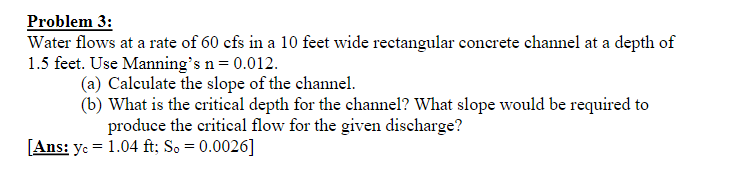 Problem 3 : Water flows at a rate of 6 0 cfs in a