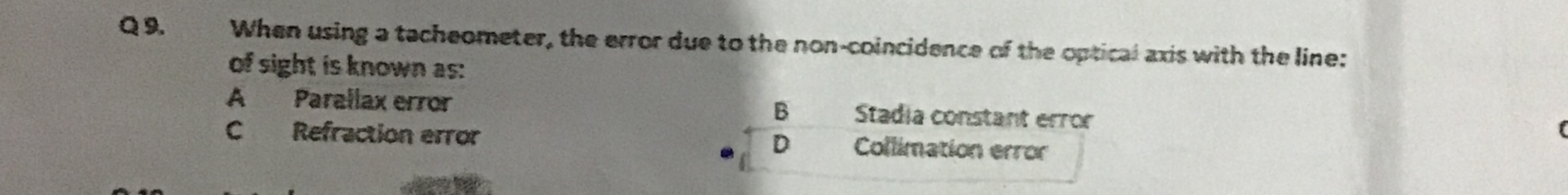 Q 9 . When using a tacheometer, the error due to