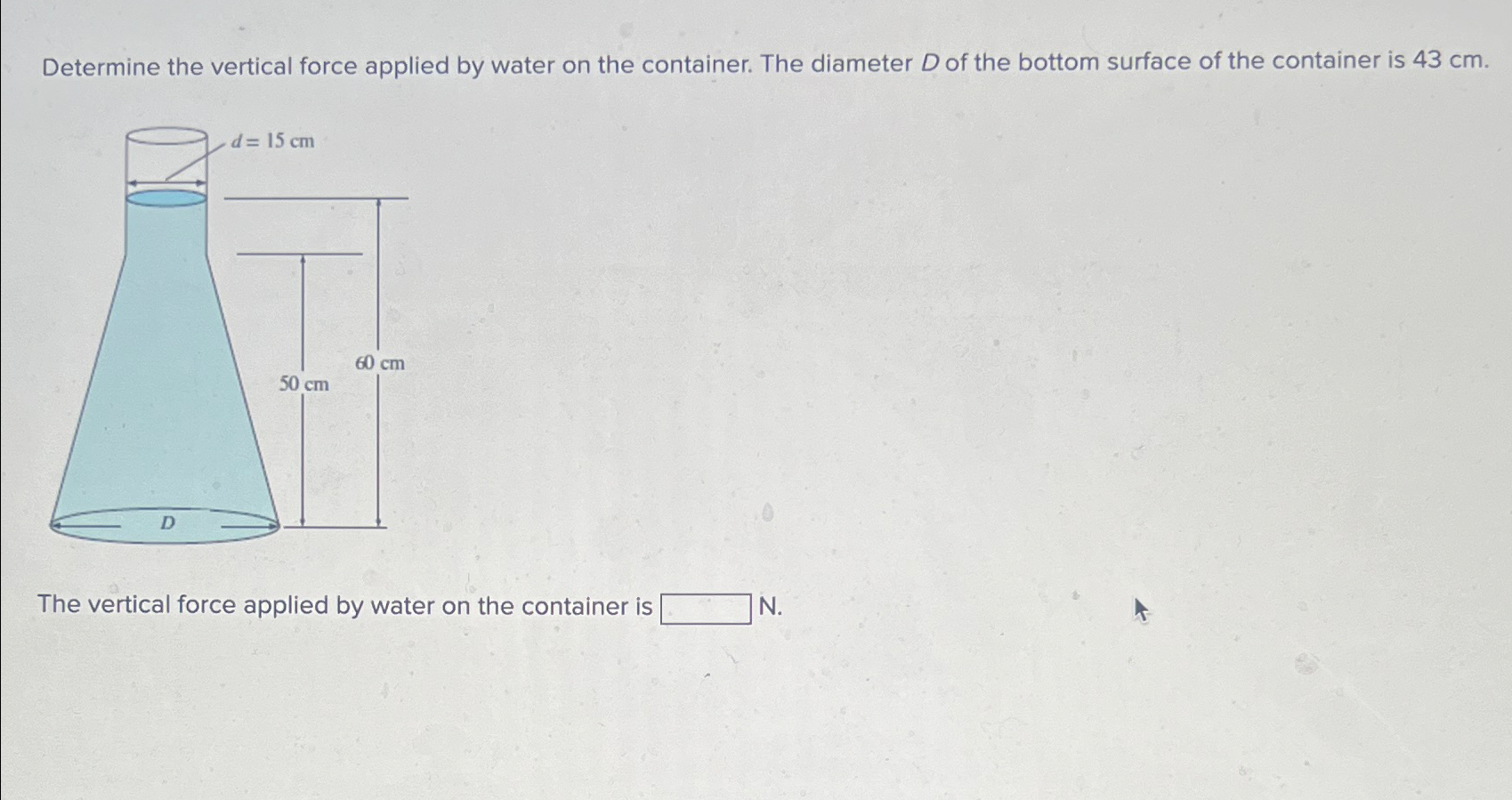 Determine the vertical force applied by water on
