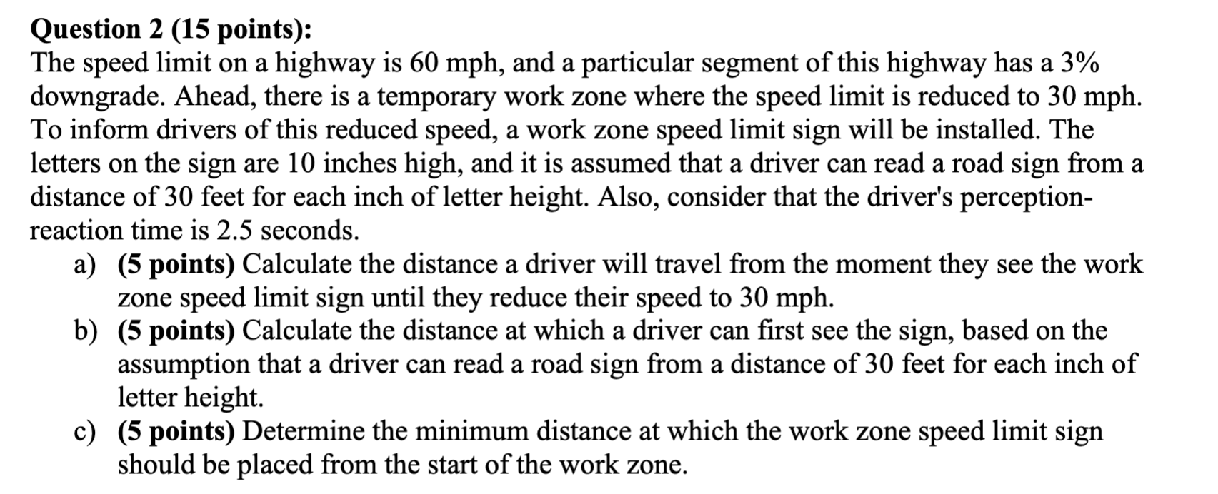 Question 2 ( 1 5 points ) : The speed limit on a