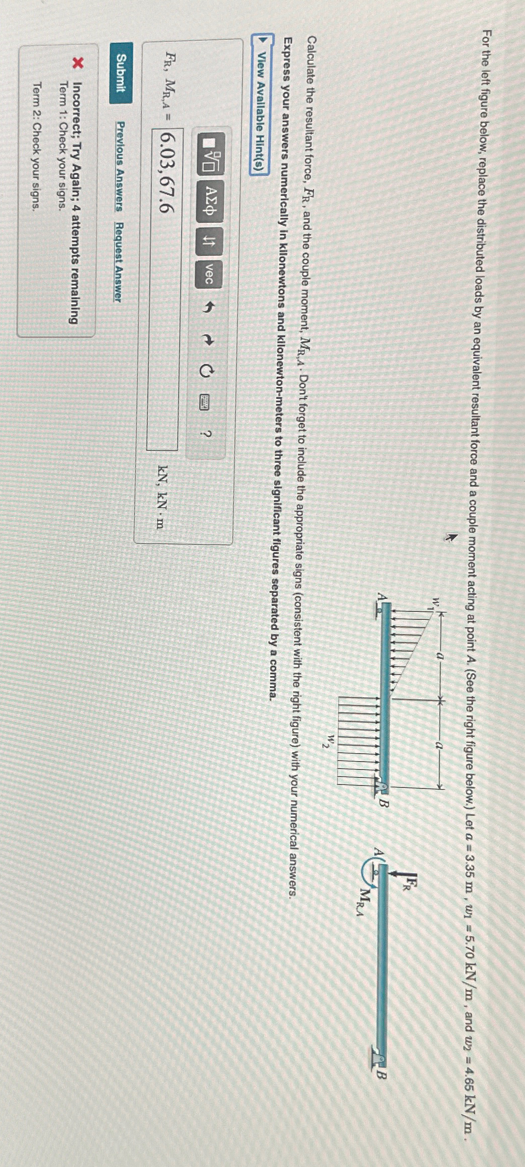 Calculate the resultant force, F R , and the