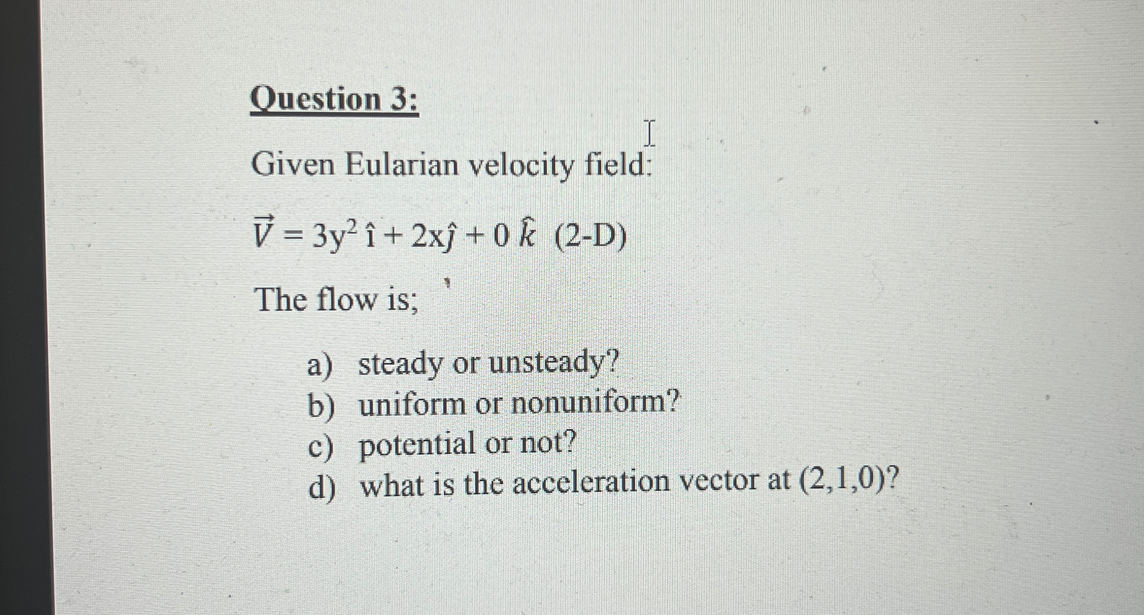 Question 3 : Given Eularian velocity field: vec (