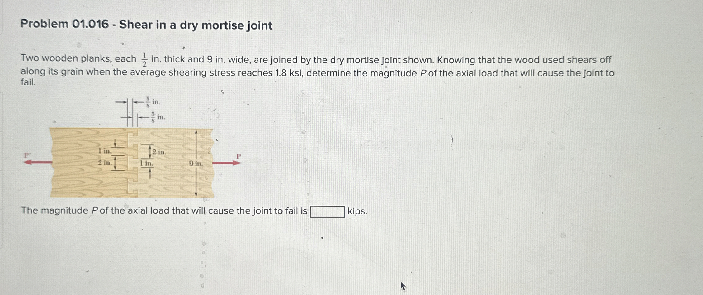 Problem 0 1 . 0 1 6 - Shear in a dry mortise