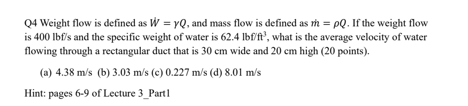 Q 4 Weight flow is defined as W = Q , and mass