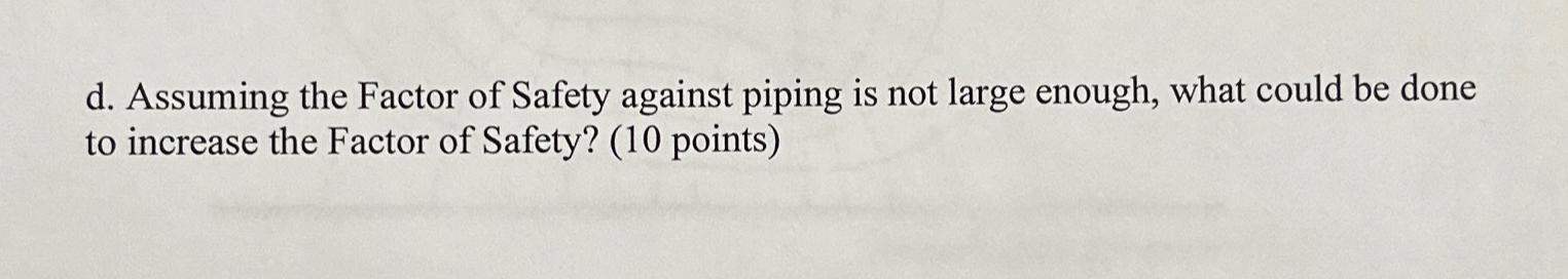d . Assuming the Factor of Safety against piping