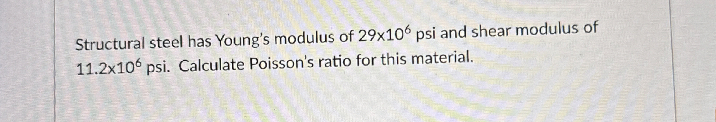 Structural steel has Young's modulus of 2 9 1 0 6