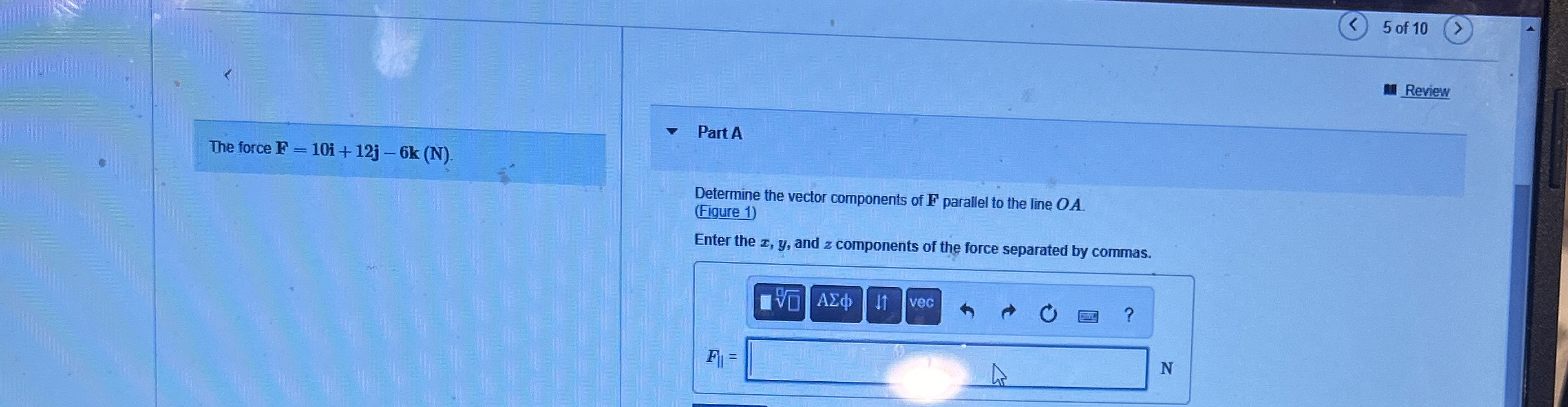 The force F = 1 0 i + 1 2 j - 6 k ( N ) . Part A