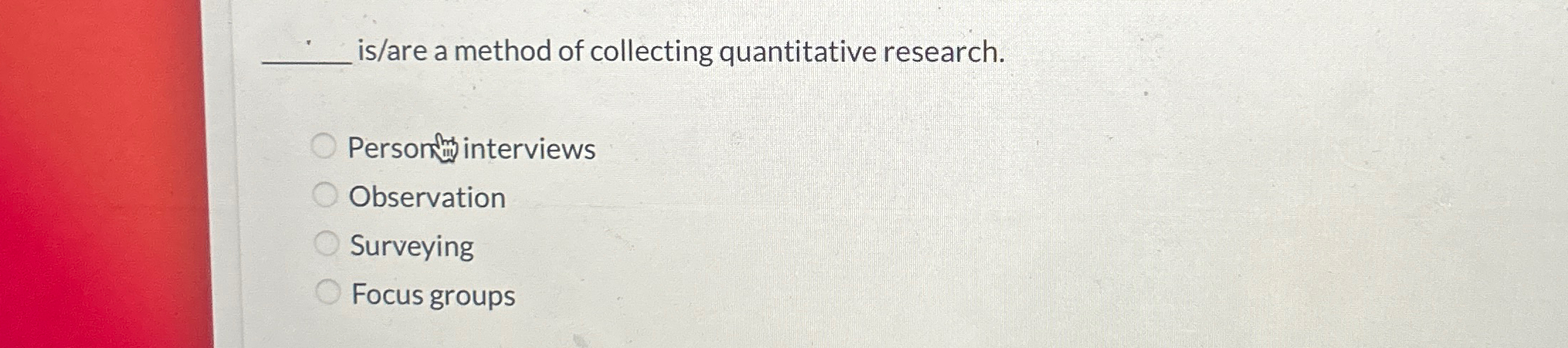 q , is / are a method of collecting quantitative
