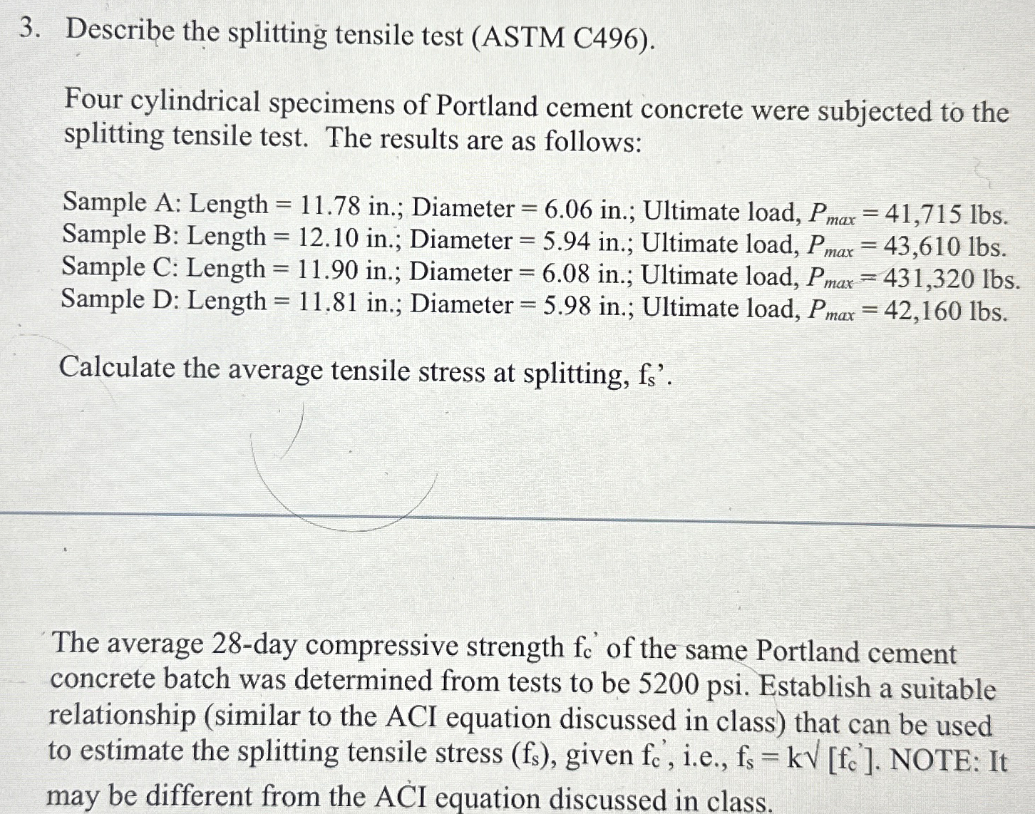 Describe the splitting tensile test ( ASTM C 4 9