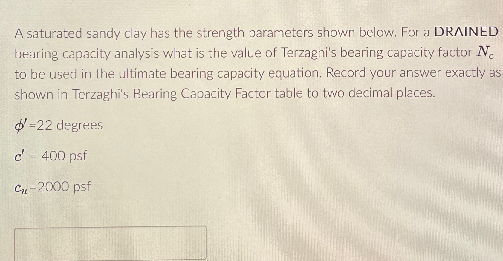 A saturated sandy clay has the strength