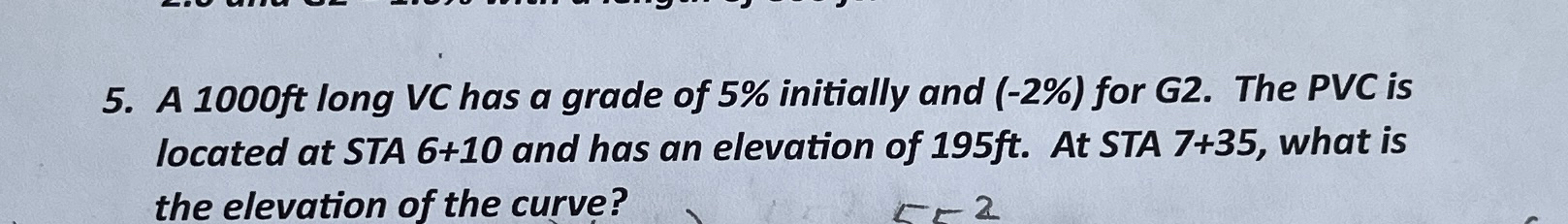 A 1 0 0 0 ft long VC has a grade of 5 % initially