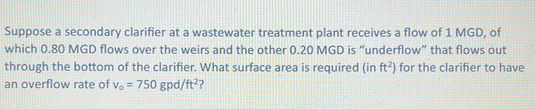 Suppose a secondary clarifier at a wastewater