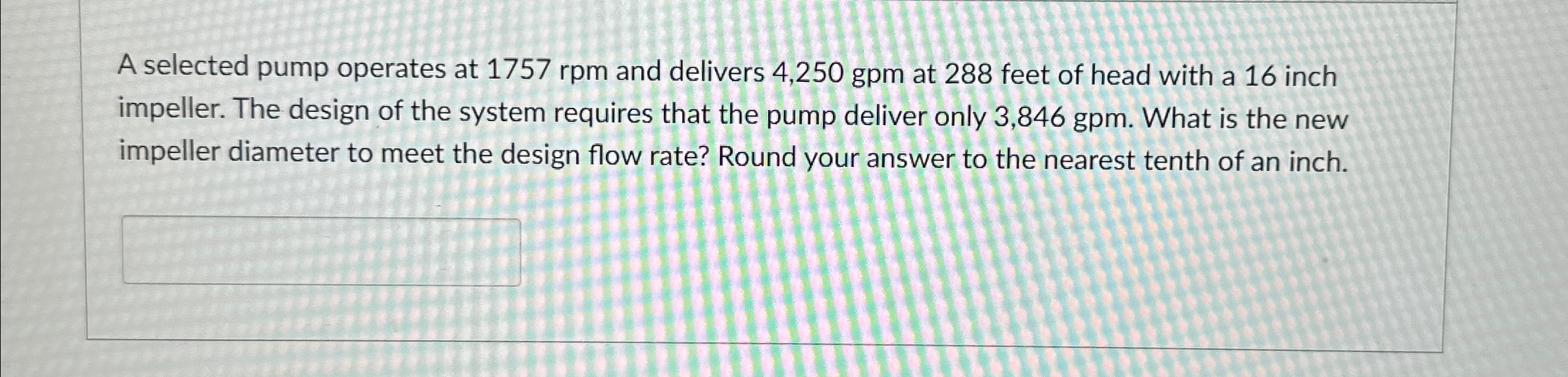 A selected pump operates at 1 7 5 7 r p m and