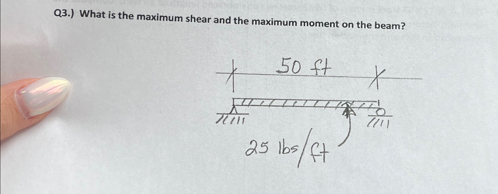 Q 3 . ) What is the maximum shear and the maximum