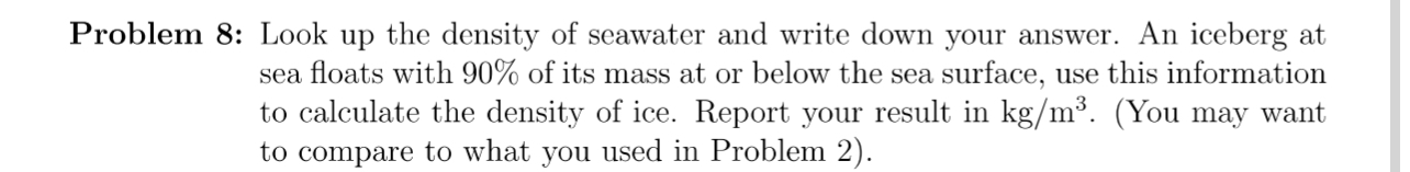 Problem 8 : Look up the density of seawater and