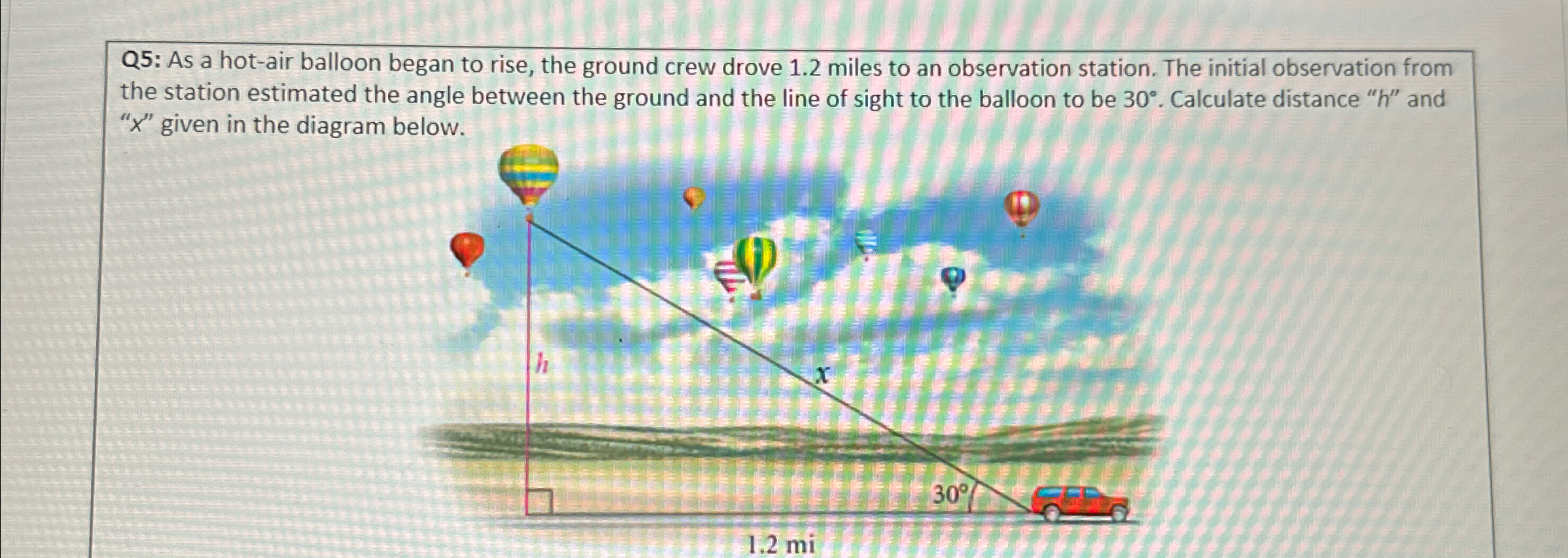 Q 5 : As a hot - air balloon began to rise, the