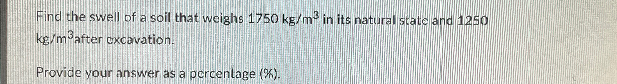 Find the swell of a soil that weighs 1 7 5 0 k g