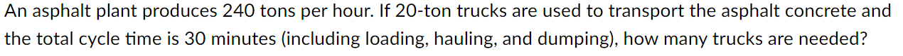 An asphalt plant produces 2 4 0 tons per hour. If