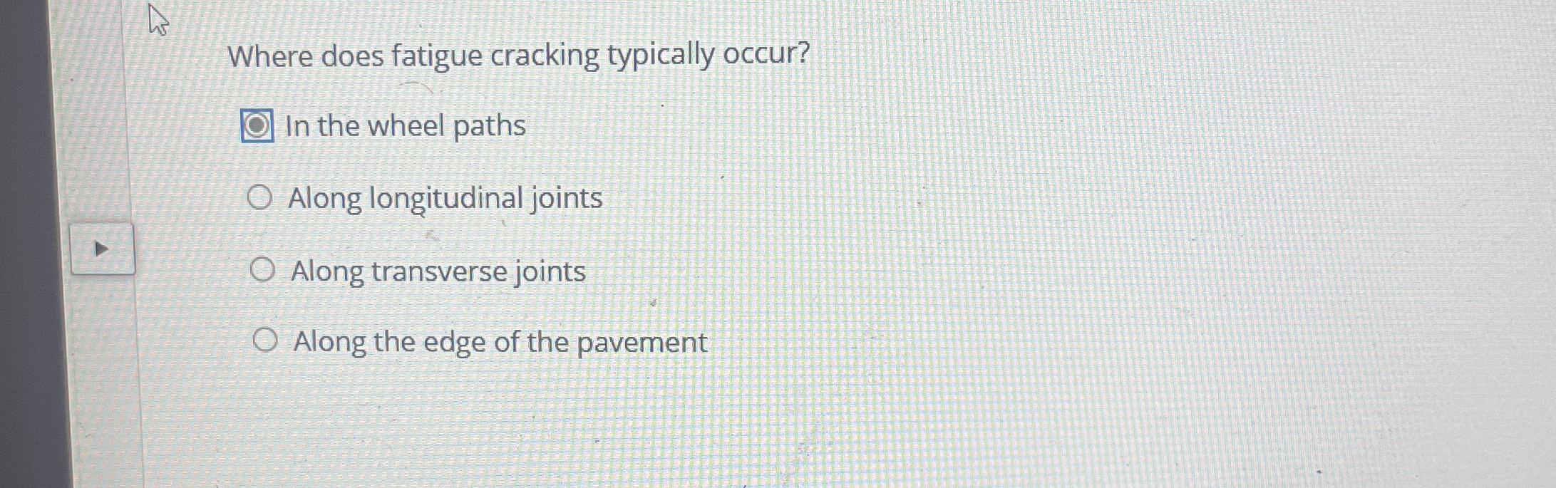 Where does fatigue cracking typically occur? In