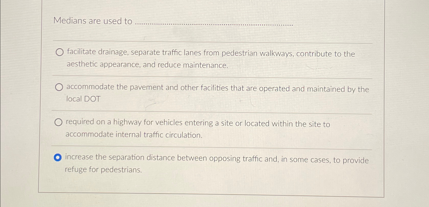 Medians are used to A . Facilitate drainage,