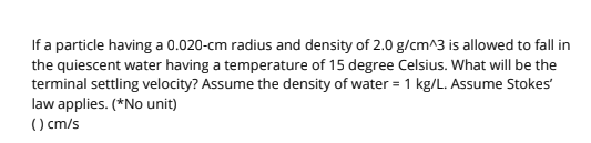 If a particle having a 0 . 0 2 0 - c m radius and