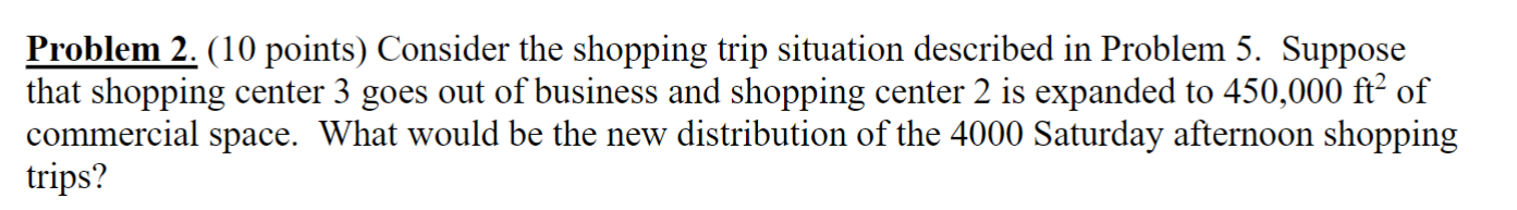 Problem 2 . ( 1 0 points ) Consider the shopping
