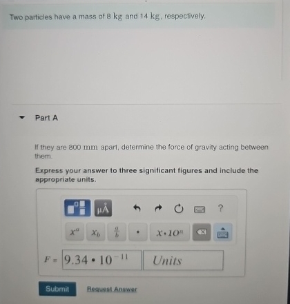 Two particles have a mass of 8 kg and 1 4 kg ,